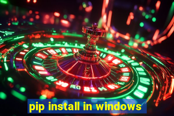 pip install in windows